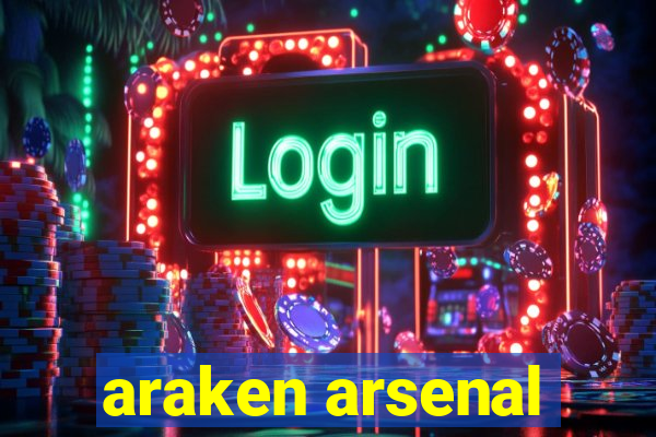 araken arsenal