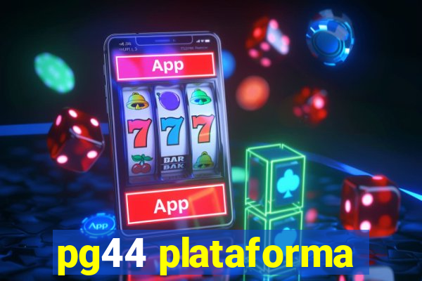 pg44 plataforma
