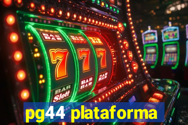pg44 plataforma