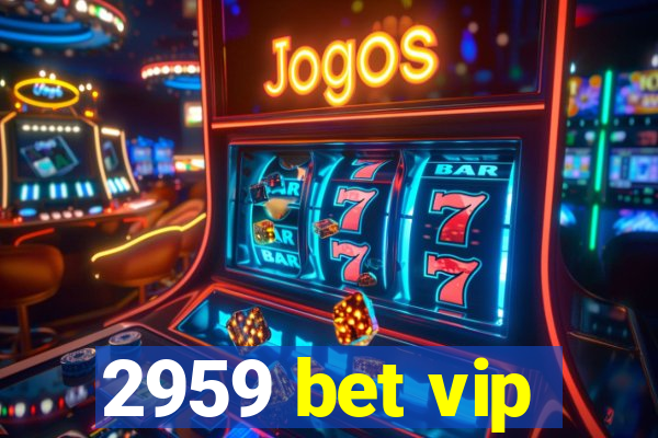 2959 bet vip