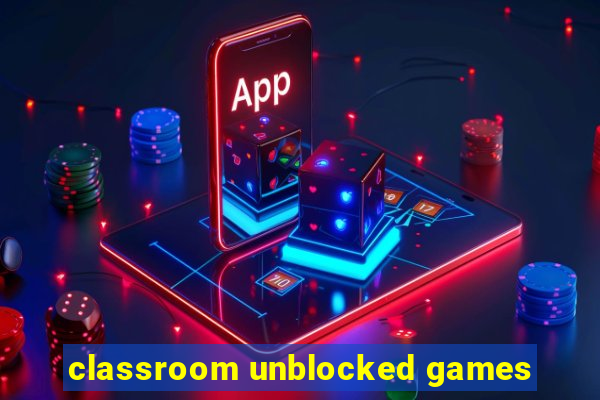 classroom unblocked games