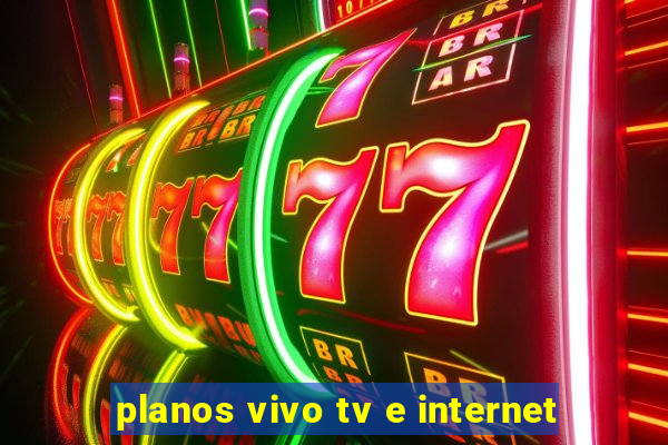 planos vivo tv e internet