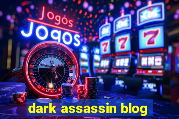 dark assassin blog