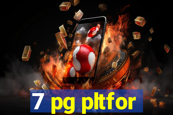7 pg pltfor
