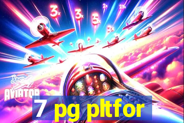 7 pg pltfor