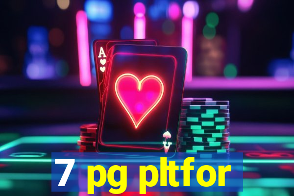 7 pg pltfor
