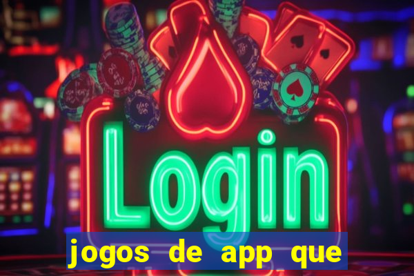 jogos de app que ganha dinheiro