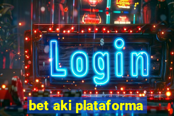 bet aki plataforma
