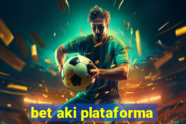bet aki plataforma