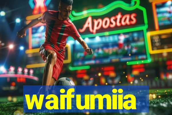 waifumiia