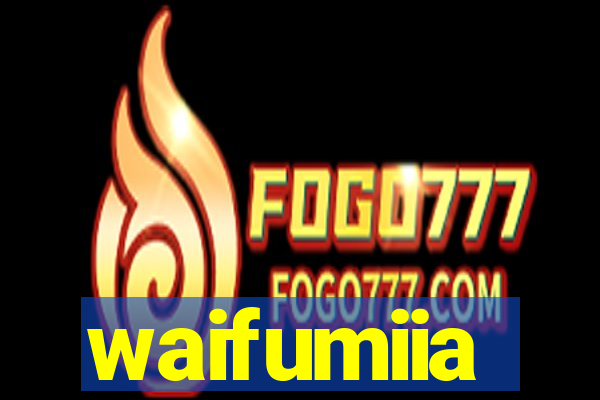 waifumiia