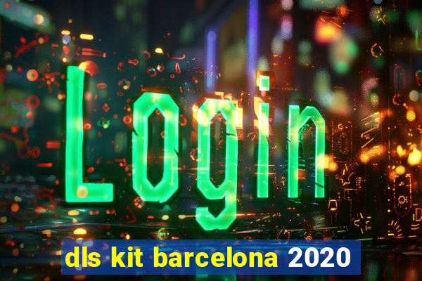 dls kit barcelona 2020