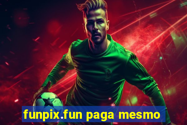 funpix.fun paga mesmo