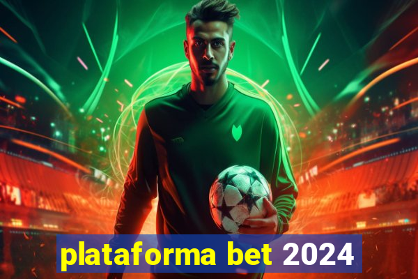 plataforma bet 2024