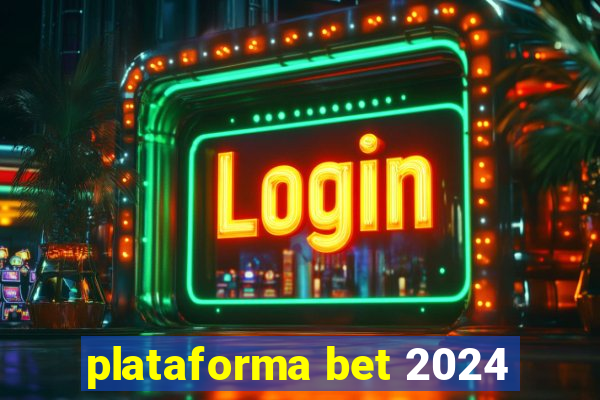 plataforma bet 2024