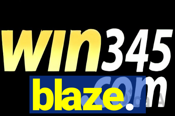 blaze.