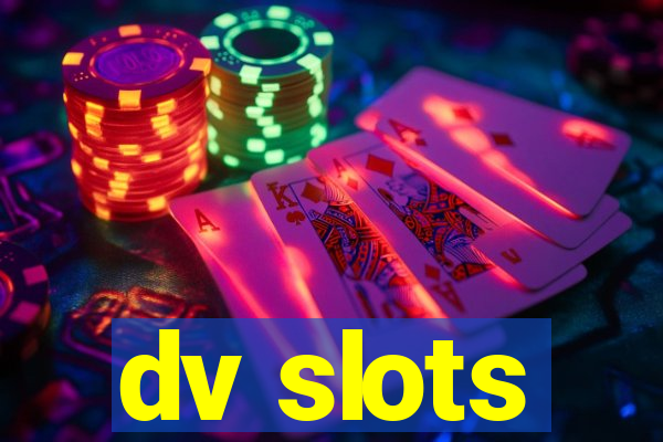 dv slots