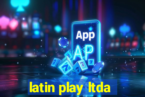 latin play ltda
