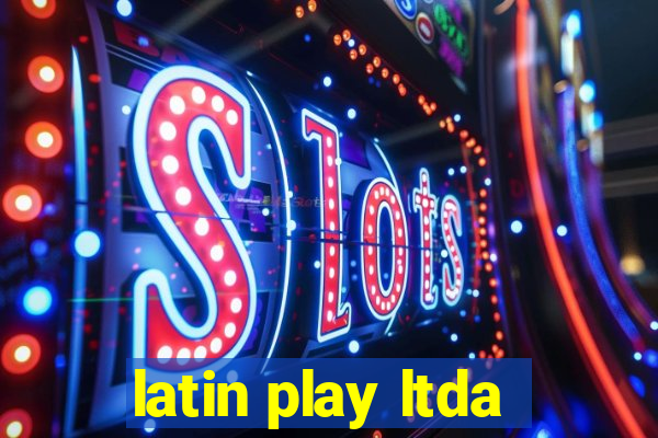 latin play ltda