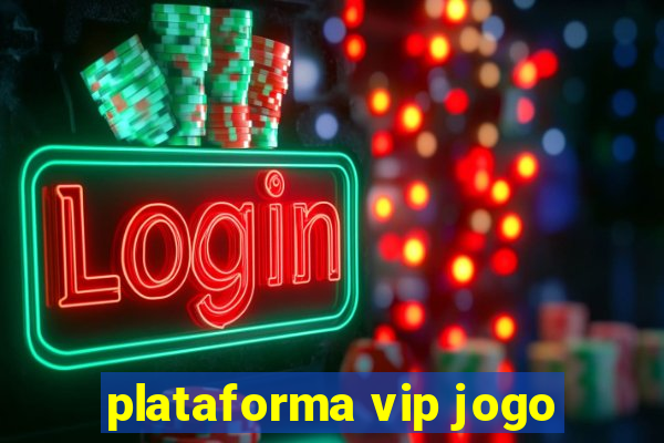 plataforma vip jogo