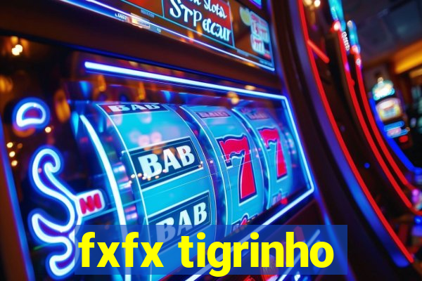 fxfx tigrinho
