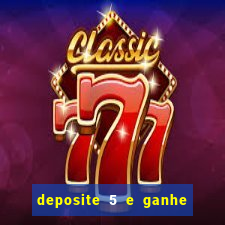 deposite 5 e ganhe 50 reais