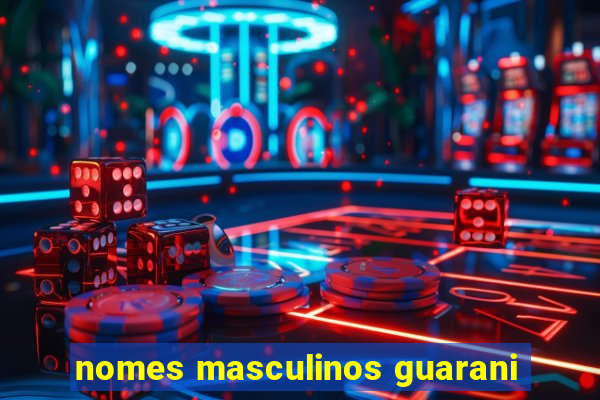 nomes masculinos guarani