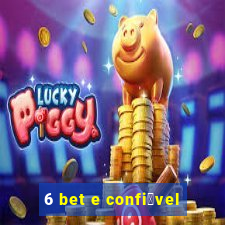 6 bet e confi谩vel