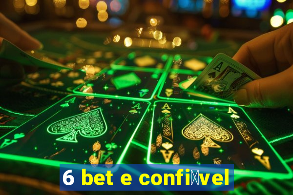 6 bet e confi谩vel