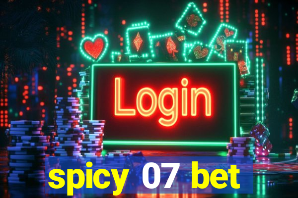 spicy 07 bet