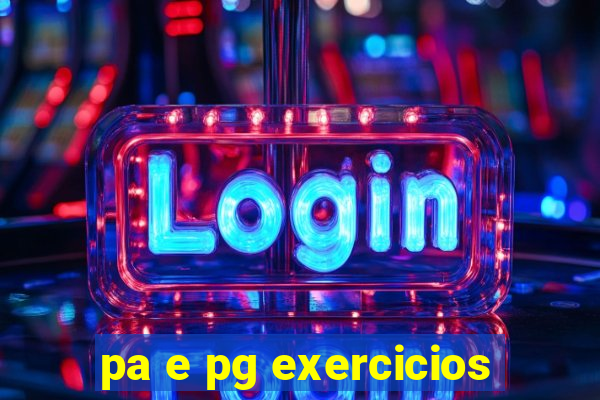 pa e pg exercicios