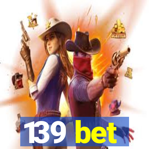 139 bet