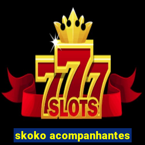 skoko acompanhantes