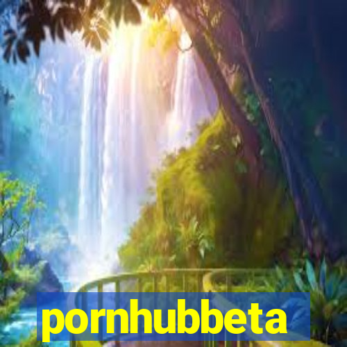 pornhubbeta