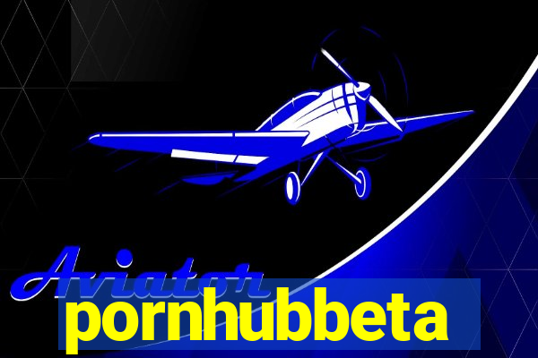 pornhubbeta