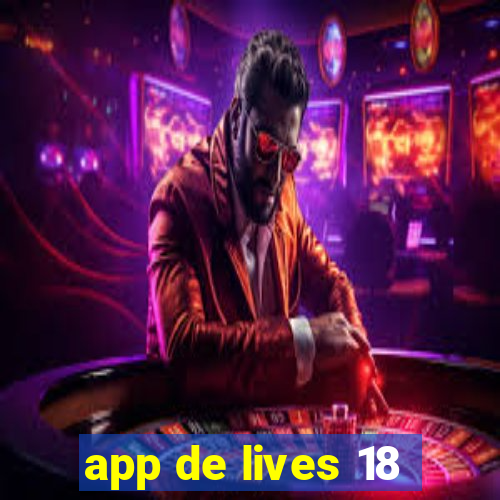 app de lives 18