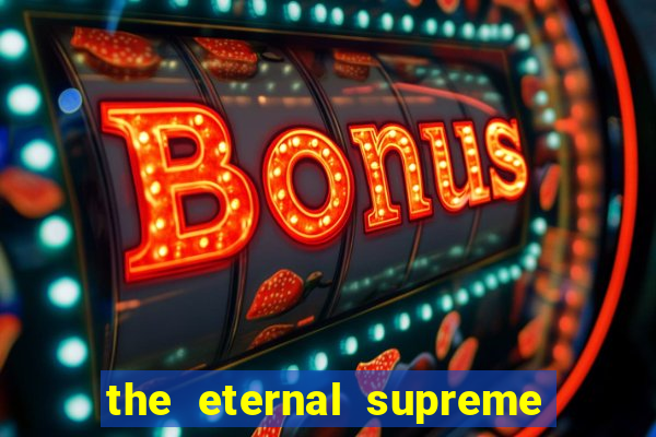 the eternal supreme pt br