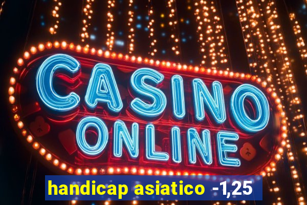 handicap asiatico -1,25