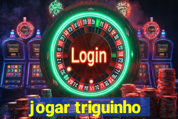 jogar triguinho