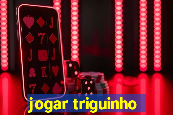 jogar triguinho