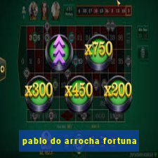 pablo do arrocha fortuna