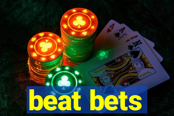 beat bets