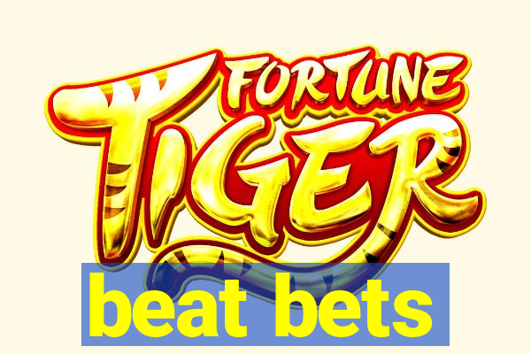 beat bets