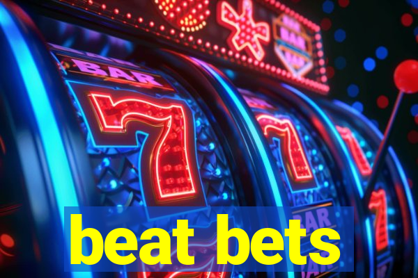 beat bets