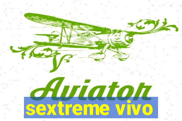 sextreme vivo