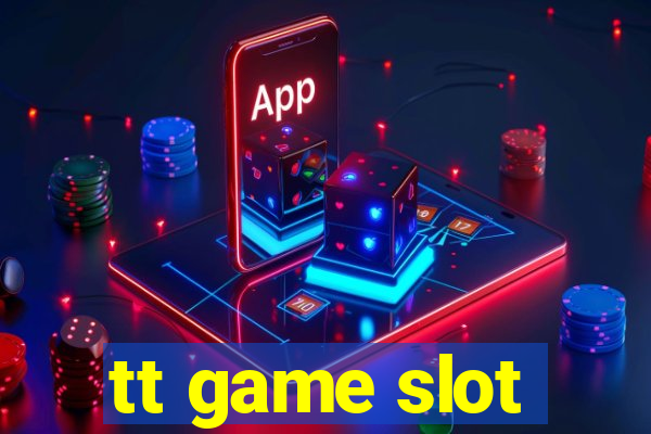 tt game slot
