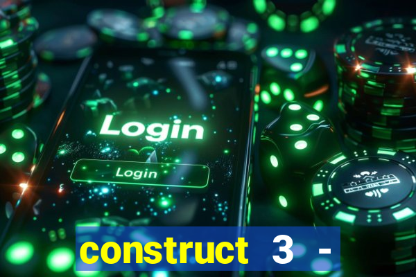 construct 3 - criar jogos