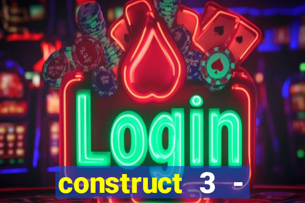 construct 3 - criar jogos