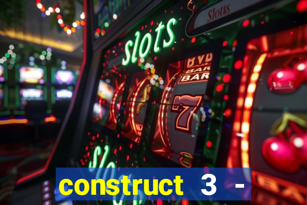 construct 3 - criar jogos