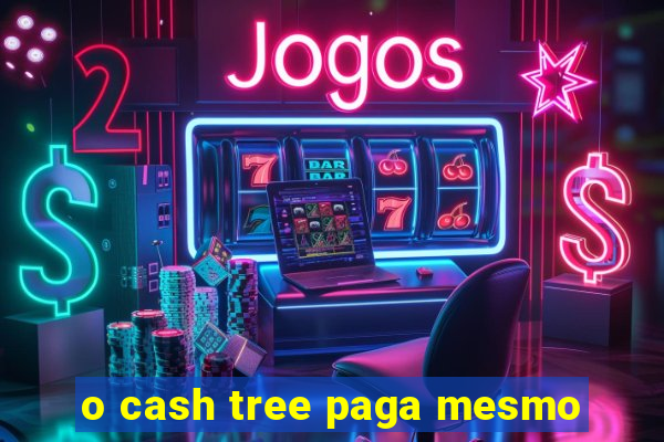 o cash tree paga mesmo